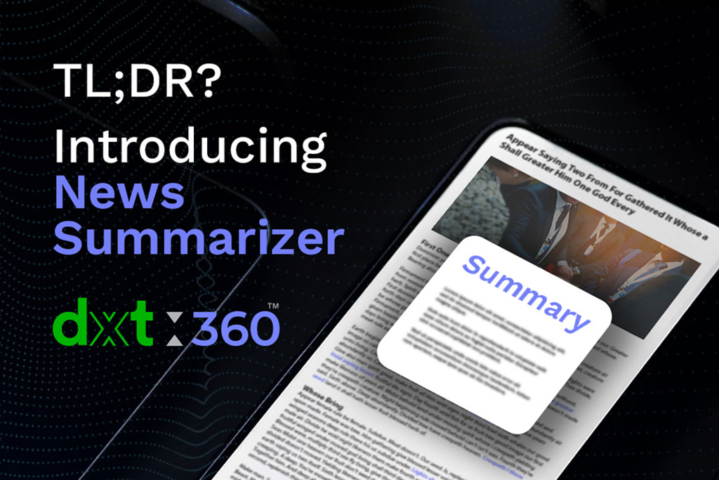 DXT:360™ launches AI product feature: News Summarizer